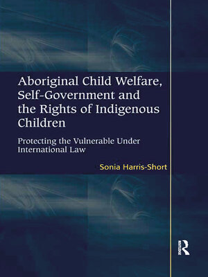 cover image of Aboriginal Child Welfare, Self-Government and the Rights of Indigenous Children